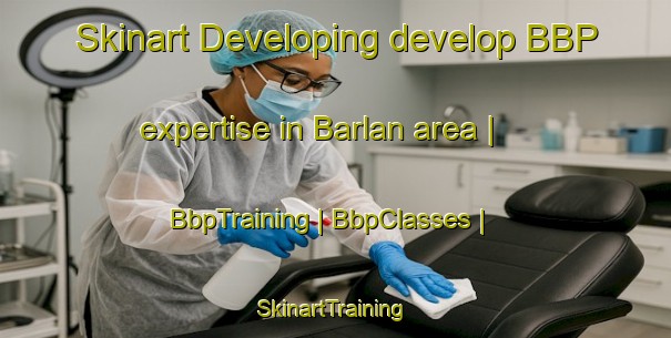 Skinart Developing develop BBP expertise in Barlan area | BbpTraining | BbpClasses | SkinartTraining-Nepal